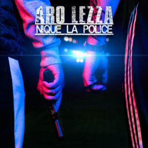 Aro416 & Lezza416 – Nique La Police