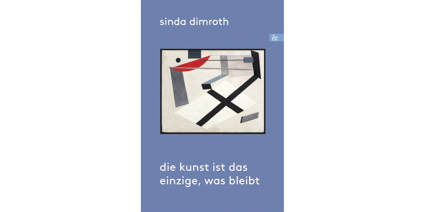 Sinda Dimroth – Die Kunst ist das einzige, was bleibt