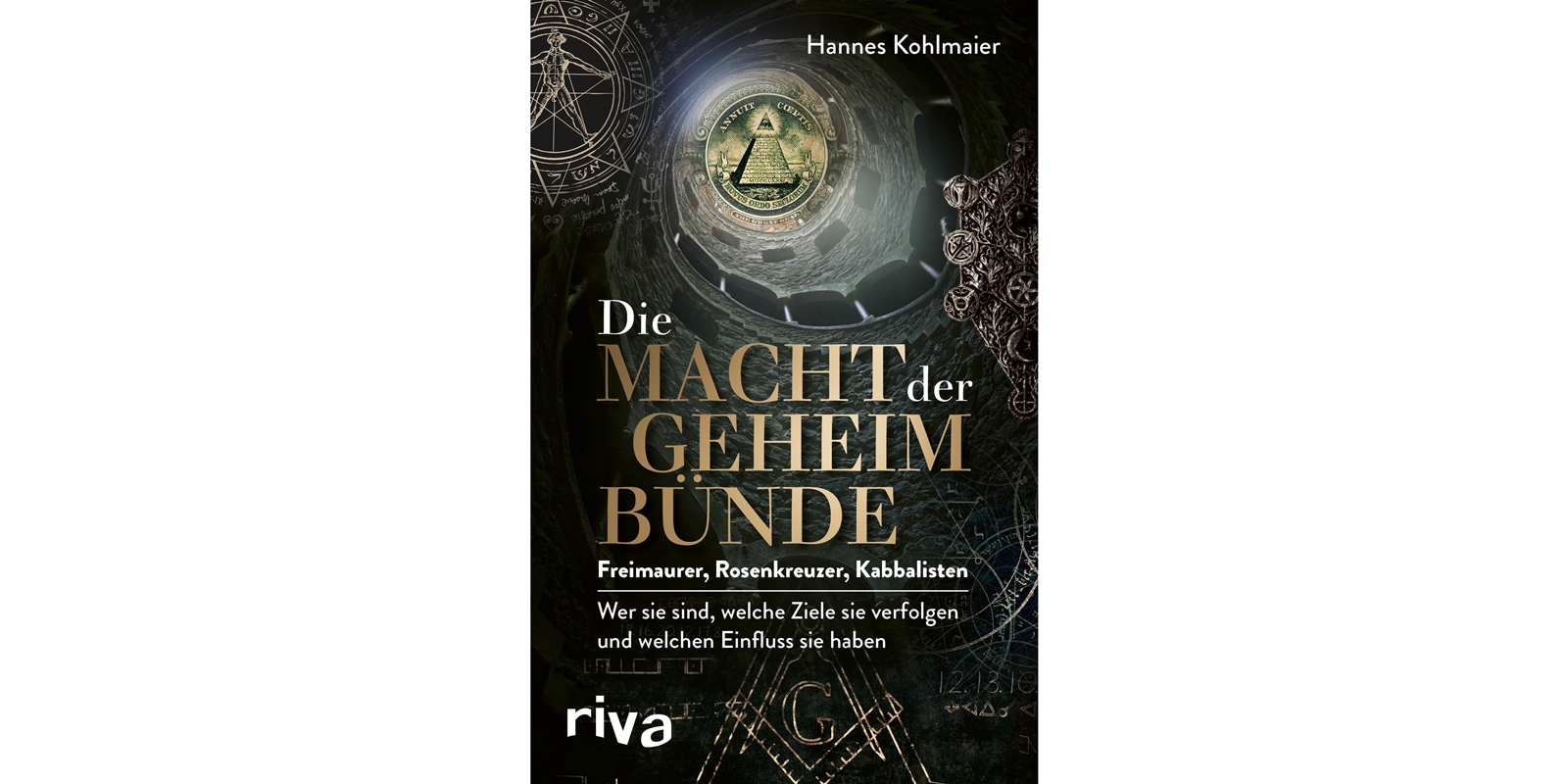 Hannes Kohlmaier – Die Macht der Geheimbünde: Freimaurer, Rosenkreuzer, Kabbalisten